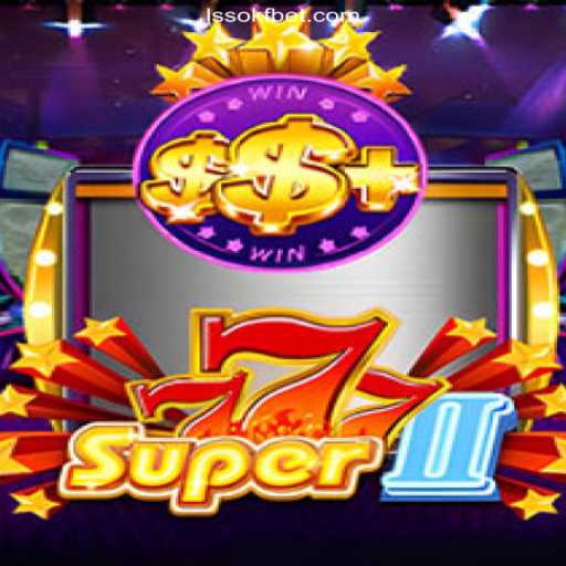 Exploring Super777II: The Ultimate Slot Experience on LSSOKF.COM